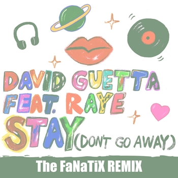 David Guetta - Stay (Don't Go Away) (The FaNaTiX Remix; feat. Raye)