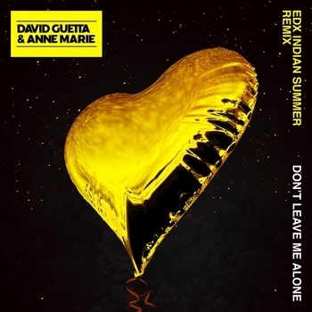 David Guetta - Don't Leave Me Alone (EDX's Indian Summer Extended Mix; feat. Anne-Marie)