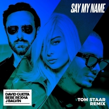 David Guetta feat J. Balvin, Bebe Rexha - Say My Name (Tom Staar Remix) (2019) (Tom Staar Remix; feat. Bebe Rexha & J Balvin)