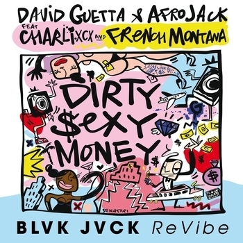 David Guetta - Dirty Sexy Money  [BLVK JVCK ReVibe] (BLVK JVCK ReVibe; feat. Charli XCX & French Montana)