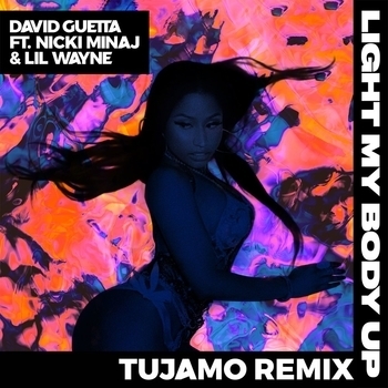 Tujamo and David Guetta, Nicki Minaj, Lil Wayne - Light My Body Up (Tujamo Remix) (Single 2017) (Tujamo Remix; feat. Nicki Minaj & Lil Wayne)