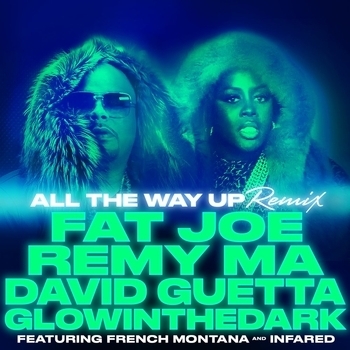 Fat Joe, Remy Ma, David Guetta & GLOWINTHEDARK feat. French Montana & Infared - All The Way Up (Remix) (Remix; feat. French Montana & Infared)