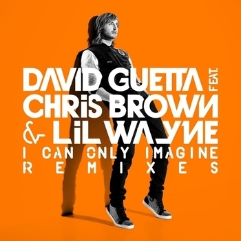 David Guetta feat. Chris Brown & Lil Wayne - I Can Only Imagine (David Guetta & Daddy's Groove Remix) (David Guetta & Daddy's Groove Remix)