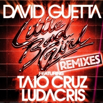 David Guetta - Little Bad Girl (feat. Taio Cruz & Ludacris) (Fedde Le Grand Remix; feat. Taio Cruz & Ludacris)