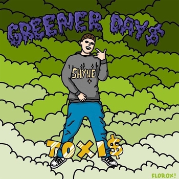 Альбом Greener Day$ Toxi$