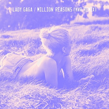 Lady Gaga - Million Reasons (KVR Remix) (KVR Remix)