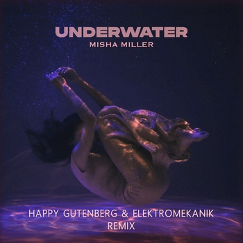 Misha Miller - Underwater (Happy Gutenberg and Elektromekanik Remix) (2024) (Happy Gutenberg & Elektromekanik Remix)