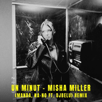 Misha Miller - Un Minut (Remix)