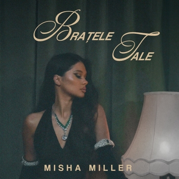 Misha Miller - Bratele Tale