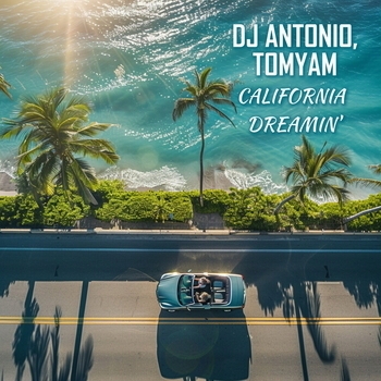 DJ Antonio feat TomYam - California Dreamin (2024)