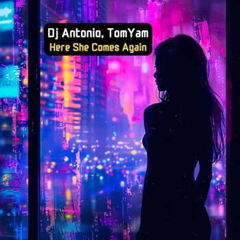 Dj Antonio and TomYam - Here She Comes Again (2024)