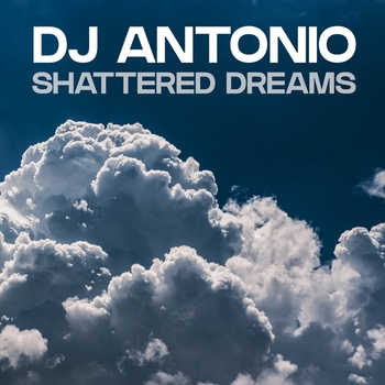 Dj Antonio - Shattered Dreams