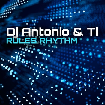 Dj Antonio feat Ti - Rules Rhythm (Single 2023)