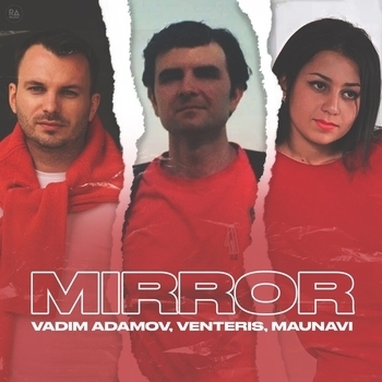 Vadim Adamov and Venteris, Maunavi - Mirror (2024)