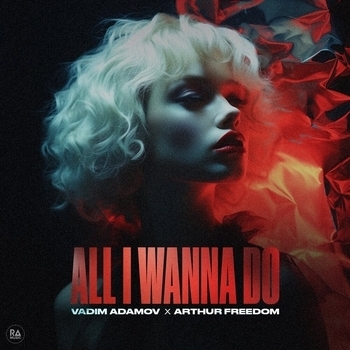 Vadim Adamov and Arthur Freedom - All I Wanna Do (2024)