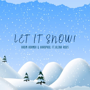 Vadim Adamov feat Hardphol, Alena Roxis - Let It Snow!