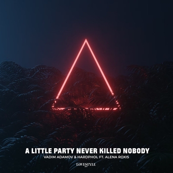 Vadim Adamov feat Hardphol, Alena Roxis - A Little Party Never Killed Nobody
