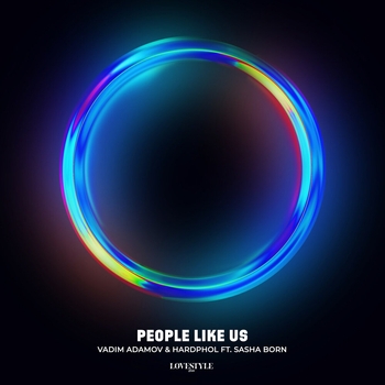 Dj Sasha Born and Vadim Adamov, Hardphol - People Like Us (2022)