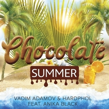Vadim Adamov and Hardphol, Anika Black - Chocolate Summer (Radio Edit) (Single 2019) (Radio Edit)