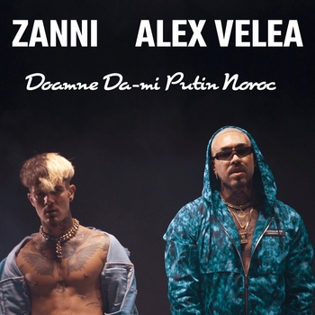 Alex Velea and Zanni - Doamne Da-Mi Putin Noroc