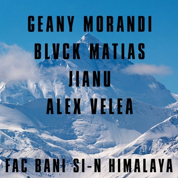Alex Velea and Jianu, Geany Morandi, Blvck Matias - Fac Bani Si-N Himalaya (2020)