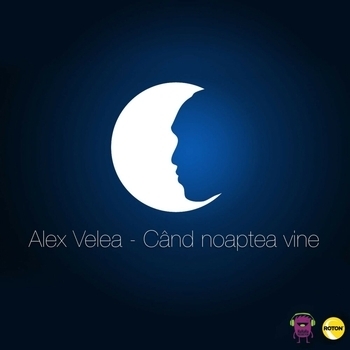 Alex Velea - Cand Noaptea Vine