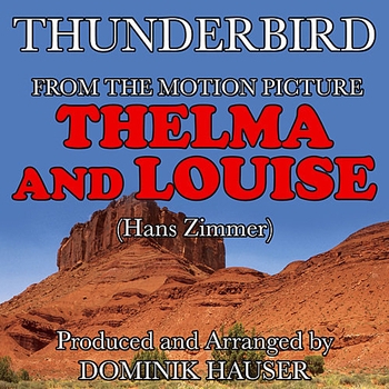 Dominik Hauser - Thunderbird (From the Motion Picture score to "Thelma & Louise")