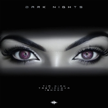 Tim Dian, Tretiakova, Ishoom - Dark Nights (2025)