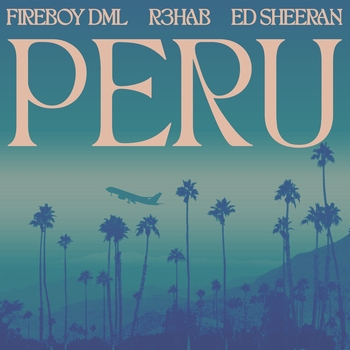 R3hab and Ed Sheeran, Fireboy Dml - Peru (R3hab Remix) (Single 2022) (R3HAB Remix)