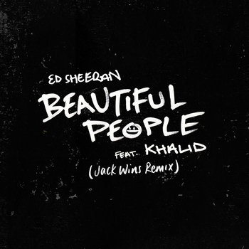 Ed Sheeran feat Khalid - Beautiful People (Jack Wins Remix) (2019) (Jack Wins Remix; feat. Khalid)