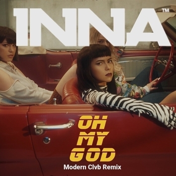 Inna - Oh My God (Modern Clvb Remix) (Modern Clvb Remix)