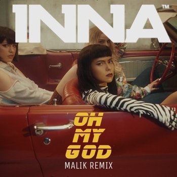 Inna - Oh My God (Malik Remix)