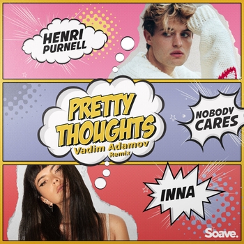 Vadim Adamov and Inna, Henri Purnell, Nobody Cares - Pretty Thoughts (Vadim Adamov Remix) (Single 2020) (Vadim Adamov Remix)