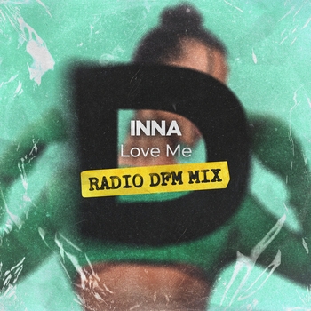 Inna - Love me (Radio DFM Mix)