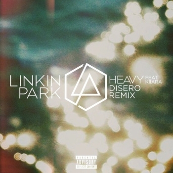 Linkin Park - Heavy (Disero Remix; feat. Kiiara)