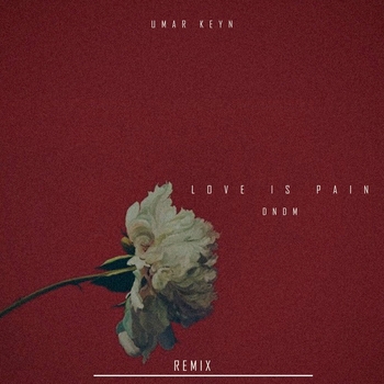 Dndm - Love Is Pain (Umar Keyn Remiх)