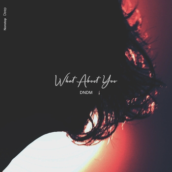 Dndm - What About You (Electro-house 2023)
