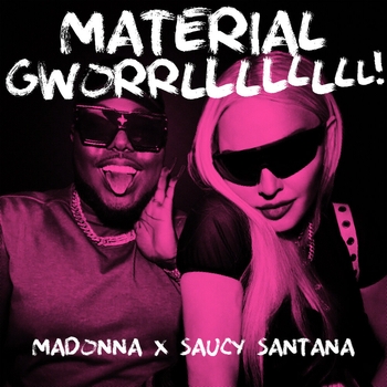 Madonna and Saucy Santana - Material Gworrllllllll!