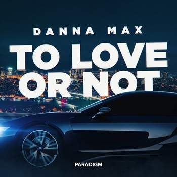 Danna Max - To Love or Not (Single 2022)