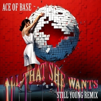 Ace of Base - All That She Wants (Still Young Extended Remix) (2023) (Still Young Extended Remix)