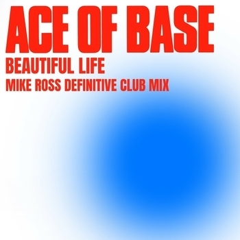 Ace of Base - Beautiful Life (Mike Ross Definitive Radio Mix)