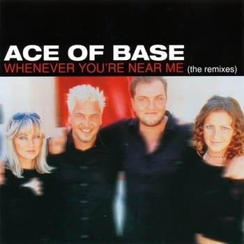 Ace of Base - Whenever You're Near Me (Nikolas and Sibley Dance Radio Edit) (2012) (Nikolas & Sibley Dance Radio Edit)