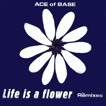 Ace of Base - Life Is A Flower (Soul Poets Remix) (Soul Poets Night Club Mix)
