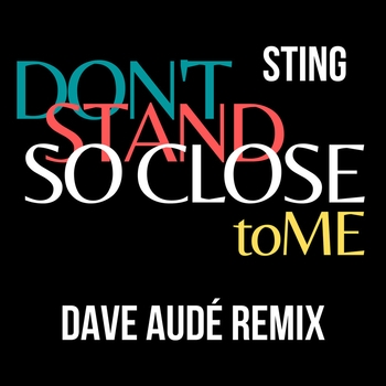 Dave Audé, Sting - Don't Stand So Close To Me