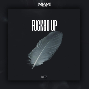 Dieez - Fucked Up