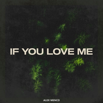 Alex Menco - If You Love Me (2025)