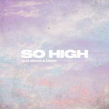 Zaykin feat Alex Menco - So High (Single 2023)