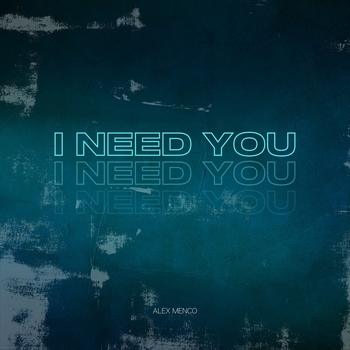 Alex Menco - I Need You