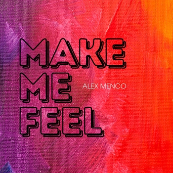 Alex Menco - Make Me Feel