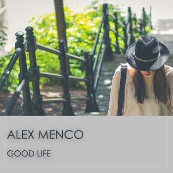 Alex Menco - Good Life (2020)